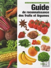 Guide De Reconnaissance Des Fruits Et Légumes (Édition 2015)