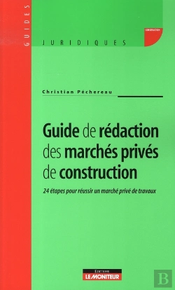 Bertrand.pt - Guide De Rédaction Des Marchés Privés De Construction ; 24 Étapes Pour Réussir Un Marché Privé De Travaux