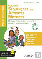 Guide De Séquençage Des Activités Motrices : Méthode D'Intervention Pour Le Tdc Et Autres Troubles Moteurs ; Enfants Et Adolescents