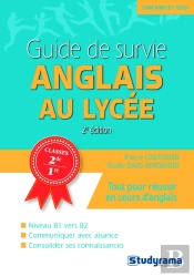 Guide De Survie ; Anglais Au Lycée ; Classes 2nde, 1re (2e Édition)