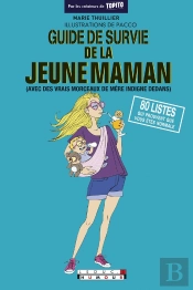 Guide De Survie De La Jeune Maman (Avec Des Vrais Morceaux De Mere Indigne Dedans)