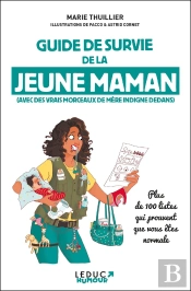 Guide De Survie De La Jeune Maman : (Avec Des Vrais Morceaux De Mère Indigne Dedans)