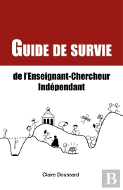 Guide De Survie De L'Enseignant-Chercheur Indépendant