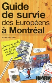 Guide De Survie Des Européens À Montréal (3e Édition)
