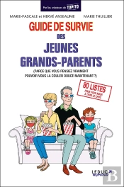Guide De Survie Des Jeunes Grands-Parents (Parce Que Vous Pensiez Vraiment Pouvoir Vous La Couler Douce Maintenant ?)