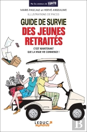 Guide De Survie Des Jeunes Retraités ; C'Est Maintenant Que La Vraie Vie Commence !