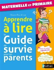 Guide De Survie Des Parents ; Spécial Apprendre À Lire ; Maternelle Et Primaire