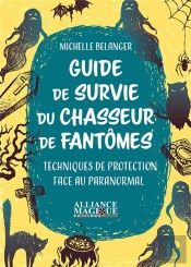 Guide De Survie Du Chasseur De Fantomes - Techniques De Protection Face Au Paranormal