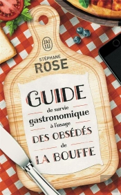 Guide De Survie Gastronomique À L'Usage Des Obsédés De La Bouffe