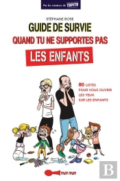 Guide De Survie Pour Ceux Qui Ne Supportent Pas Les Enfants