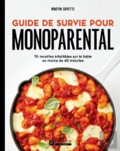 Guide De Survie Pour Monoparental : 70 Recettes Infaillibles Sur La Table En Moins De 40 Minutes