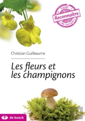 Guide De Terrain ; Les Fleurs Et Les Champignons