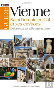 Guide De Vienne ; Saint-Romain-En-Gal Et Environs ; Découvrir La Ville Autrement