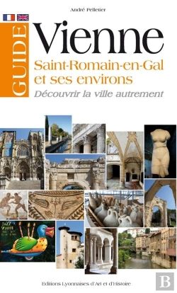 Bertrand.pt - Guide De Vienne ; Saint-Romain-En-Gal Et Environs ; Découvrir La Ville Autrement