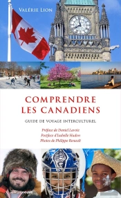 Guide De Voyage Interculturel : Comprendre Les Canadiens : Guide De Voyage Interculturel