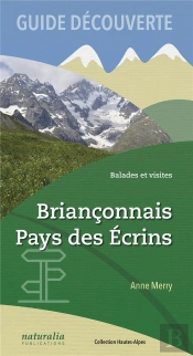 Guide Découverte ; Balades Et Visites, Briançonnais, Pays Des Écrins