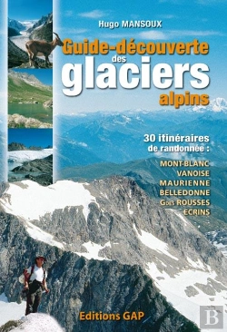 Bertrand.pt - Guide-Decouverte Des Glaciers ; Mont-Blanc, Vanoise, Haute-Maurienne, Belledonne, Ecrins...