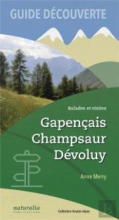 Guide Découverte ; Gapençais, Champsaur, Dévoluy