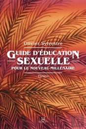 Guide D'Education Sexuelle Pour Le Nouveau Millenaire