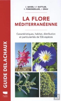 Bertrand.pt - Guide Delachaux : La Flore Méditerranéenne : Caractéristiques, Habitat, Distribution Et Particularités De 536 Espèces