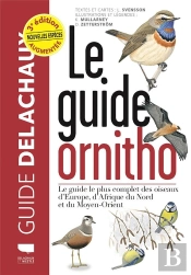 Guide Delachaux : Le Guide Ornitho : Le Guide Le Plus Complet Des Oiseaux D'Europe, D'Afrique Du Nord Et Du Moyen-Orient (3e Édition)