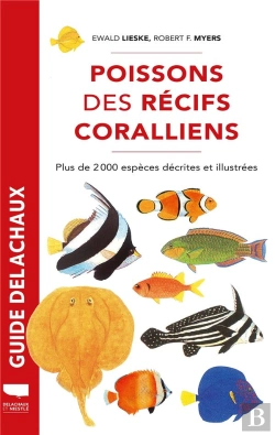 Bertrand.pt - Guide Delachaux : Poissons Des Récifs Coralliens : Plus De 2000 Espèces Décrites Et Illustrées