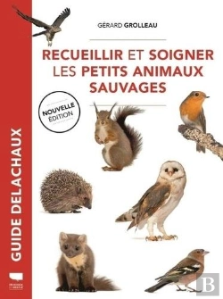 Bertrand.pt - Guide Delachaux : Recueillir Et Soigner Les Petits Animaux Sauvages
