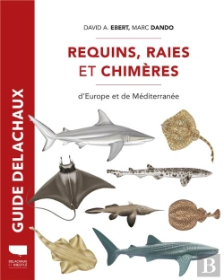 Bertrand.pt - Guide Delachaux : Requins, Raies Et Chimères D'Europe Et De Méditerranée