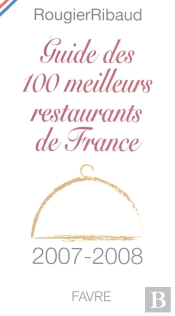 Guide Des 100 Meilleurs Restaurants De France (Édition 2007-2008)