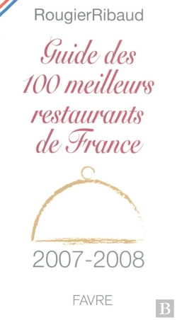 Bertrand.pt - Guide Des 100 Meilleurs Restaurants De France (Édition 2007-2008)