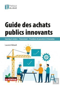 Bertrand.pt - Guide Des Achats Publics Innovants : Sourcing Et Analyse - Financement - Procédures De Passation Et D'Exécution