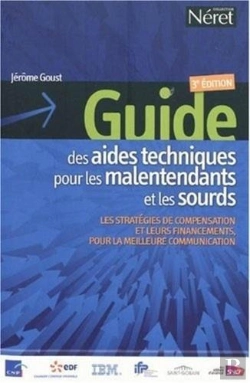 Bertrand.pt - Guide Des Aides Techniques Pour Les Malentendants Et Les Sourds ; Les Stratégies De Compensation Et Leurs Financements, Pour La Meilleure Communication (3e Édition)