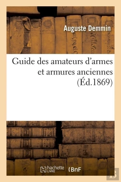 Bertrand.pt - Guide Des Amateurs D'Armes Et Armures Anciennes (Éd.1869)
