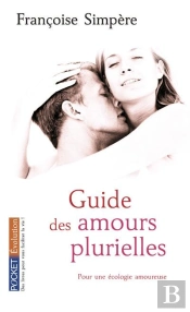 Guide Des Amours Plurielles ; Pour Une Écologie Amoureuse