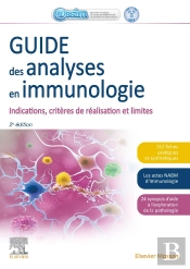 Guide Des Analyses En Immunologie ; Indications, Critères De Réalisation Et Limites (2e Édition)