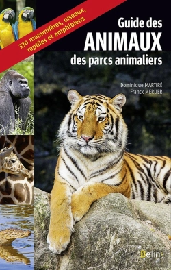 Bertrand.pt - Guide Des Animaux Des Parcs Animaliers ; 330 Mammifères, Oiseaux, Reptiles Et Amphibiens