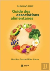 Guide Des Associations Alimentaires : Nutrition, Compatibilités, Menus
