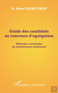 Bertrand.pt - Guide Des Candidats Au Concours D'Agrégation ; Méthodes Essentielles Du Cheminement Intellectuel