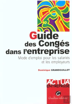 Bertrand.pt - Guide Des Conges Dans L'Entreprise - Mode D'Emploi Pour Les Salaries Et Les Employeurs.