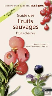 Guide Des Fruits Sauvages Comestibles Et Toxiques ; Fruits Charnus