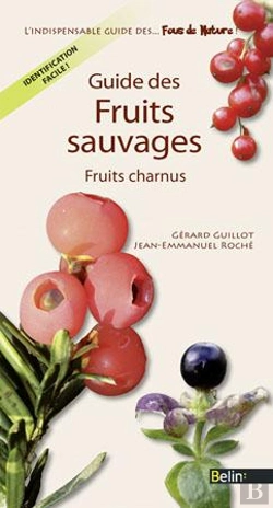 Bertrand.pt - Guide Des Fruits Sauvages Comestibles Et Toxiques ; Fruits Charnus