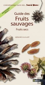 Guide Des Fruits Sauvages ; Fruits Secs