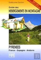 Guide Des Hébergements En Montagne ; Pyrénées ; France, Espagne, Andorre (Édition 2005/2007)