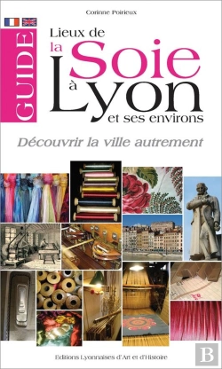 Bertrand.pt - Guide Des Lieux De La Soie A Lyon Et Ses Environs