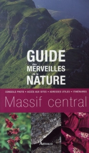 Guide Des Merveilles De La Nature ; Massif Central