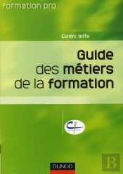 Guide Des Métiers De La Formation ; Informations Pratiques, Adresses Utiles