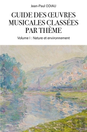 Guide Des Oeuvres Musicales Classées Par Thème : Volume I : Nature Et Environnement