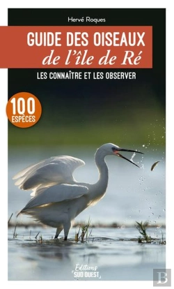 Bertrand.pt - Guide Des Oiseaux De L'Île De Ré : Les Connaître Et Les Observer : 100 Espèces