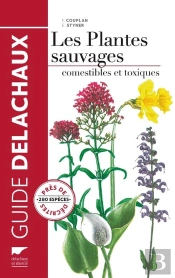 Guide Des Plantes Sauvages Comestibles Et Toxiques. Nouvelle Edition
