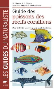Guide Des Poissons Des Récifs Coralliens ; Plus De 2000 Espèces Décrites Et Illustrées